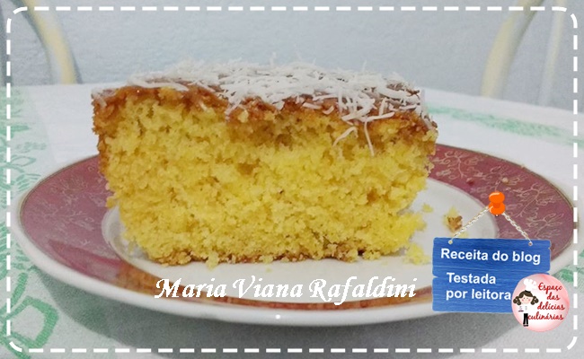 Eu testei receita do blog, a Maria Viana Rafaldini fez o bolo de fubá com leite condensado