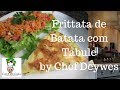 Frittata de Batata com Tabule by Chef Deywes