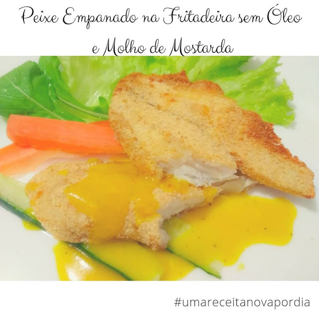 Peixe Empanado na Fritadeira sem Óleo e Molho de Mostarda #umareceitanovapordia #dia2
